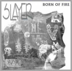 Slayer (USA) : Born of Fire